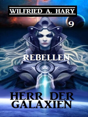 cover image of Herr der Galaxien 9--Rebellen